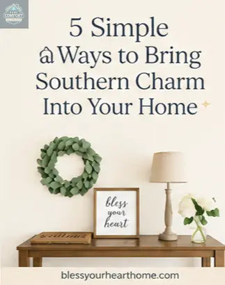 5 Ways to Add Southern Charm & Warmth to Your Home | Bless Your Heart & Home 🏡✨ Home Comfort