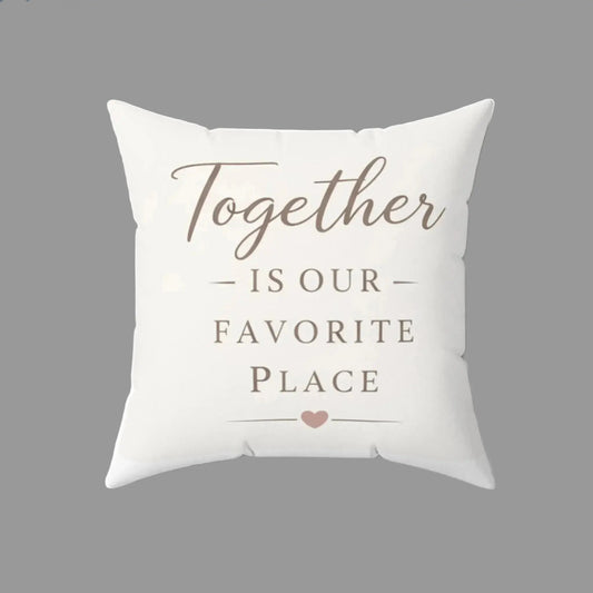 Together Is Our Favorite Place farmhouse decorative square throw pillow in neutral tones
