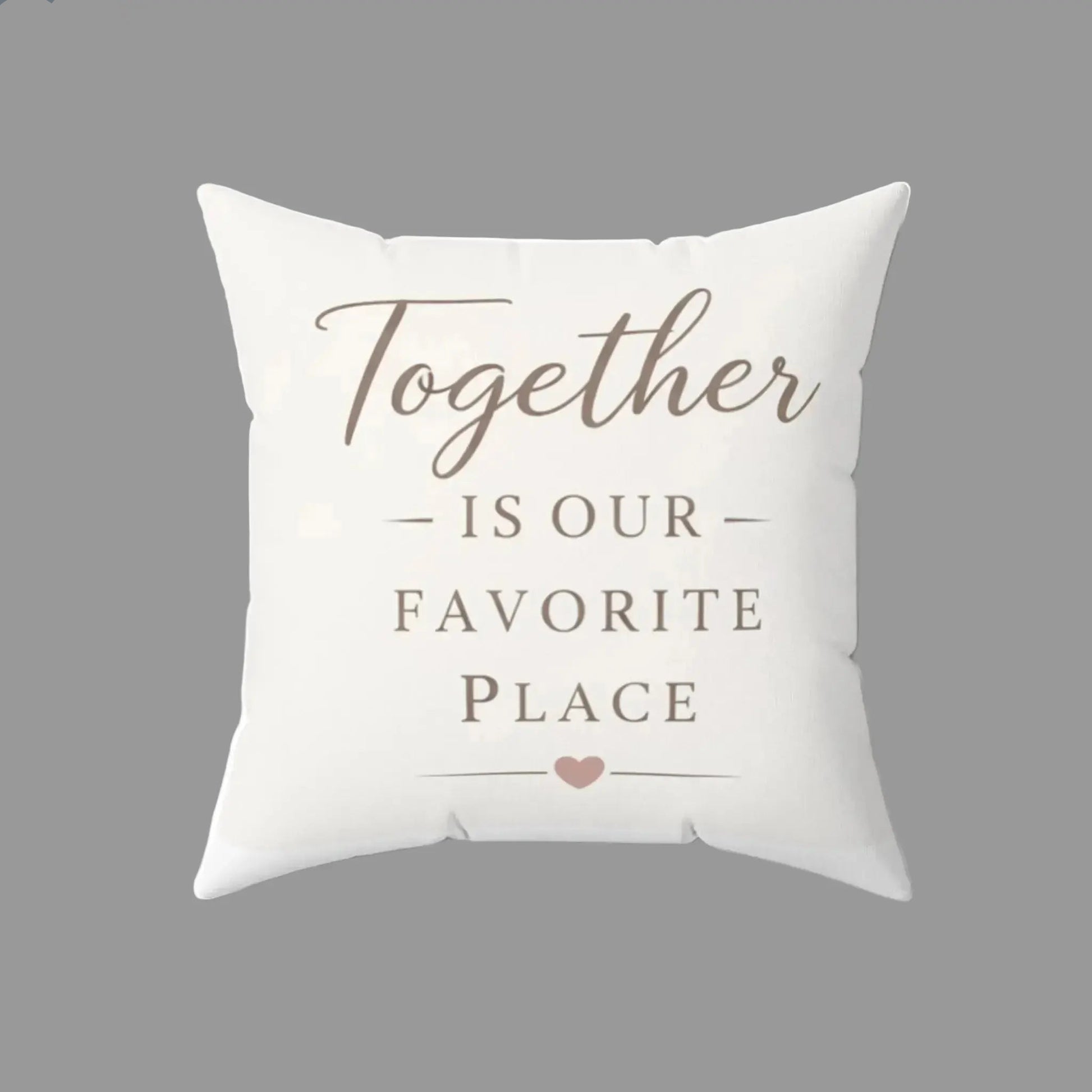 Together Is Our Favorite Place farmhouse decorative square throw pillow in neutral tones
